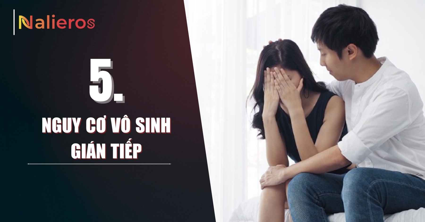 Nguy hiểm 5: Nguy cơ vô sinh gián tiếp