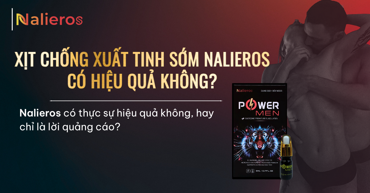 Xịt Chống Xuất Tinh Sớm Nalieros Có Hiệu Quả Không?