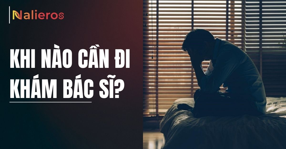 Khi nào cần đi khám bác sĩ?