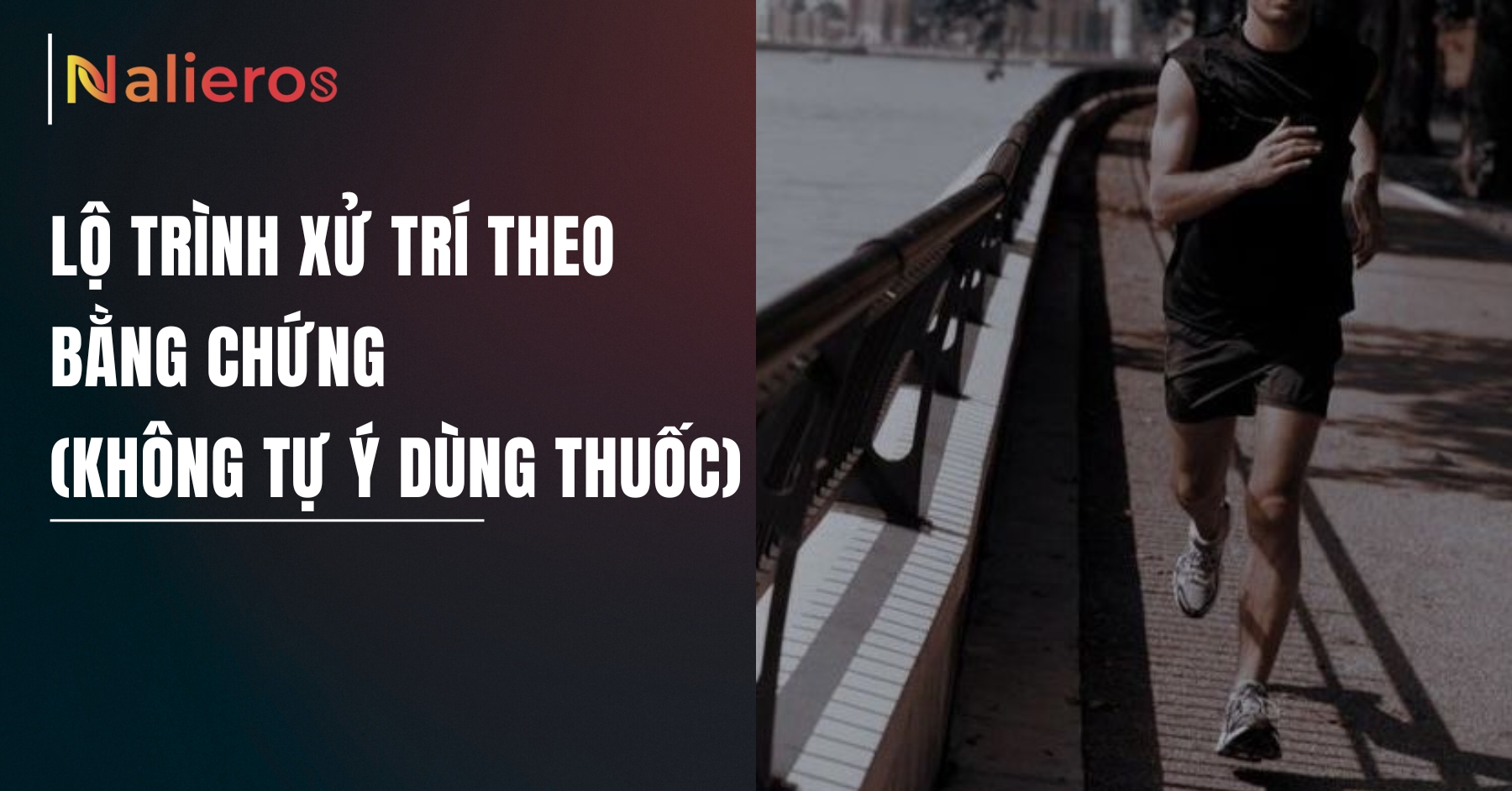 Lộ trình xử trí theo bằng chứng (không tự ý dùng thuốc)