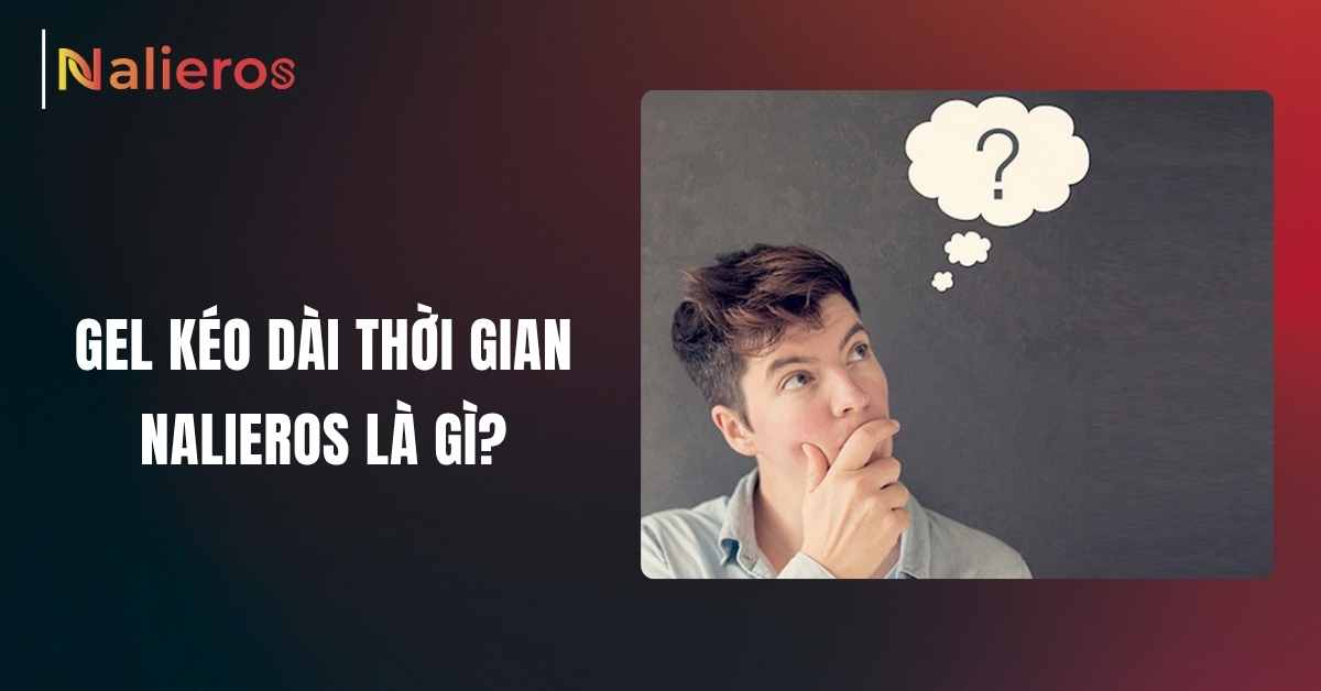 Gel Nalieros là sản phẩm hỗ trợ nam giới kiểm soát cảm giác khi quan hệ.